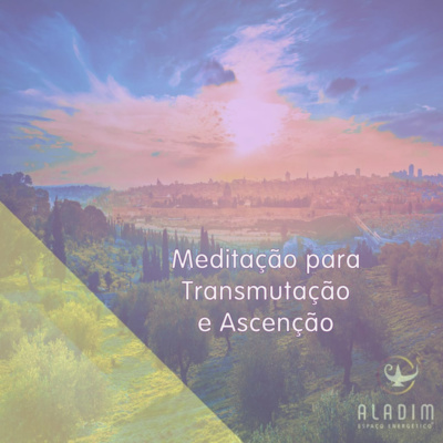 Meditação para Transmutação e Ascensão