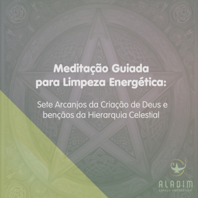 Meditação Guiada para Limpeza Energética com os 7 Arcanjos e bençãos da Hierarquia Celestial.