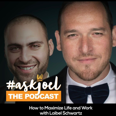 How to Maximize Life and Work with....Laibel Schwartz