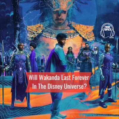 #TrueTopics: Black Panther 2 Review: Is Wakanda Forever? episode artwork