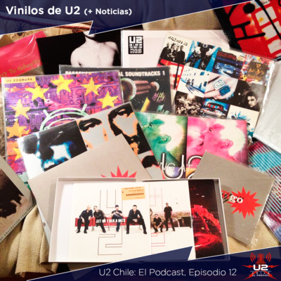 Ep 12 - Vinilos de U2 + Noticias