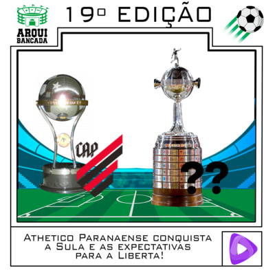Arquibancada - 19ª Edição: Athletico Paranaense conquista a Sula e as expectativas para a Liberta! episode artwork