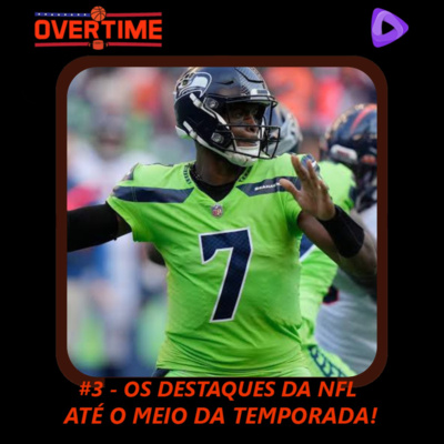 Overtime #3 - OS DESTAQUES DA NFL ATÉ O MEIO DA TEMPORADA!