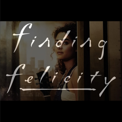 Finding Felicity: Episode 23 - "Finding Felicity's Little Voice, Part 1"