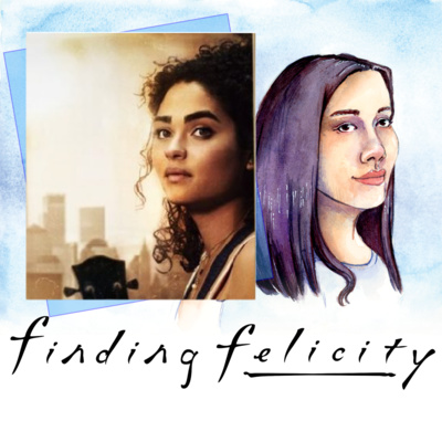 Finding Felicity: Episode 25 - "Finding Felicity's Little Voice, Part 3"