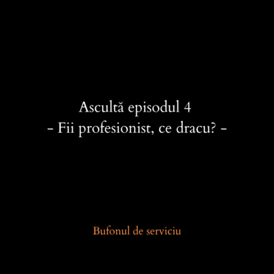 4. Fii profesionist, ce dracu?