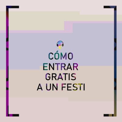 Cómo Entrar Gratis A Un Festi 1x42 (Ver.Acortada)