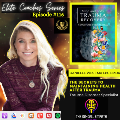 #116 The Secrets to Maintaining Health After Trauma | Danielle West