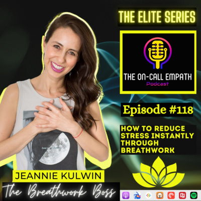 #118 How to Reduce Stress Instantly Through Breathwork | Jeannie Kulwin