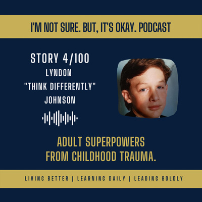 Adult Superpowers from Childhood Trauma. | Lyndon “Think Differently” Johnson (4)