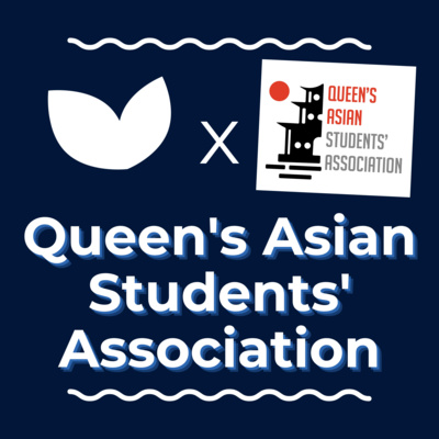 ep. 4 - Queen's Asian Students' Association