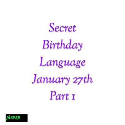 Secrets Birthday Language of those born January 27th