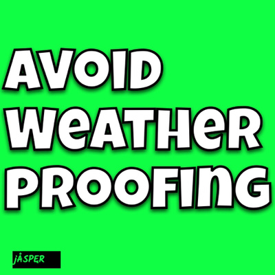 Avoid Weatherproofing