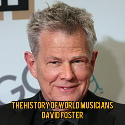 Episode 291 : The History Of World Musicians "David Foster"