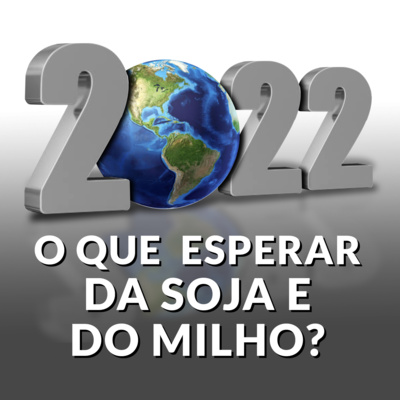 2022 O QUE ESPERAR DA SOJA E DO MILHO? episode artwork