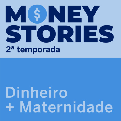 #02 - Dinheiro e maternidade 