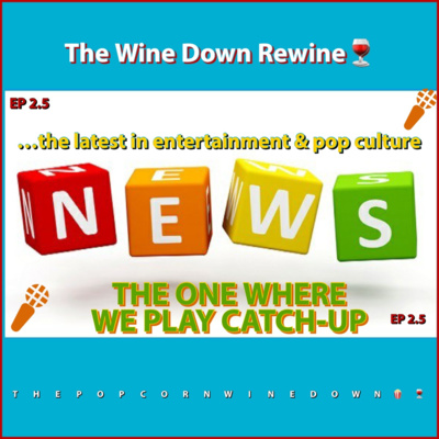 Wine Down ReWine (S02E05)...The One Where We Play Catch-Up episode artwork
