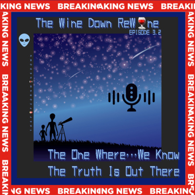 The ReW🍷ne (3.02)- The One Where...We Know the Truth Is Out There episode artwork