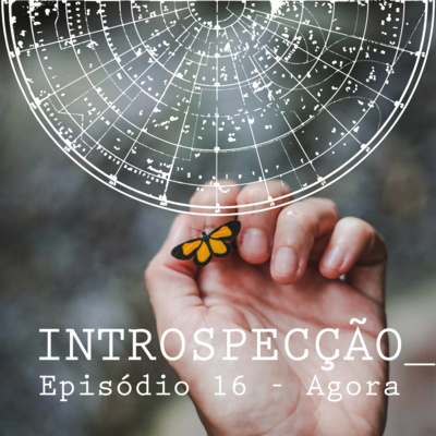 Episódio 16 - Agora