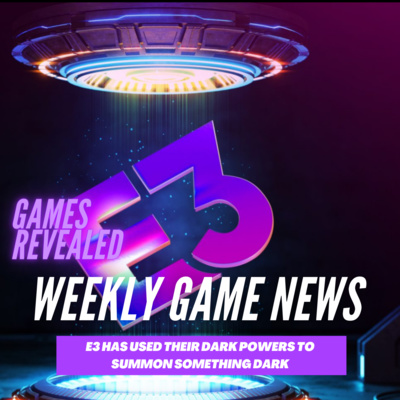 News 18 - Time Sensitive! E3 is upon us | Ratchet is not a clank | More free games! Hurry!