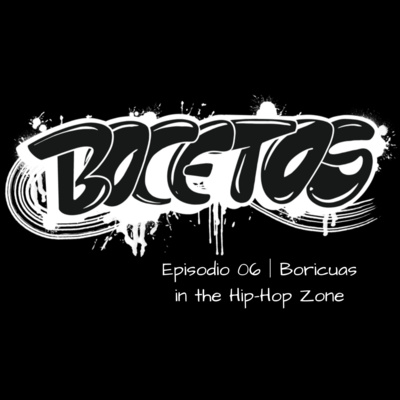 Episodio 06 │ Boricuas in the Hip-Hop Zone