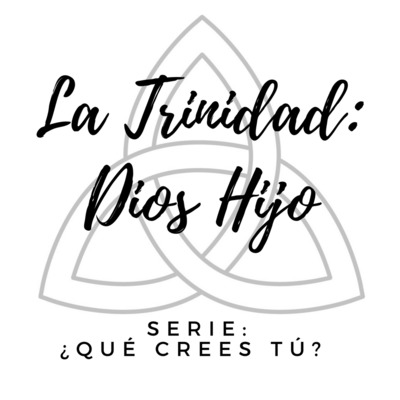 ¿Que Crees Tu? - Dios Hijo