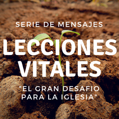 Lecciones Vitales: El Gran Desafio de la Iglesia