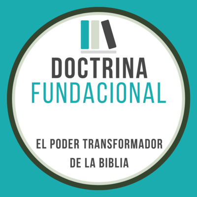 Doctrina Fundacional - #2 - El Poder Transformador de la Biblia