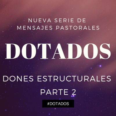 Dotados #3 - Dones Estructurales Pt. 2