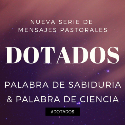 Dotados #4 - Dones de Palabra de Sabiduria y Palabra de Ciencia