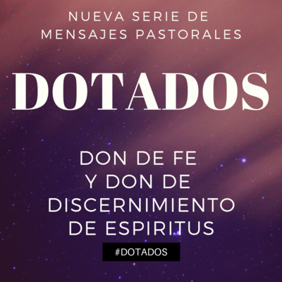 Dotados #7 - Don de Fe y Don de Discernimiento de Espiritus