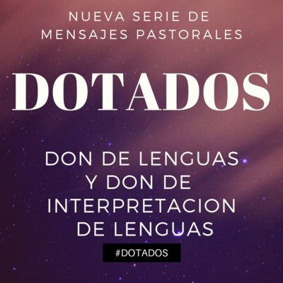 Dotados - #8 - Dones De Testimonio Pt. 1 - Don de Lenguas y Don de Interpretacion de Lenguas