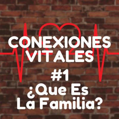 Conexiones Vitales - Mensaje 1 - El Diseño de la Familia