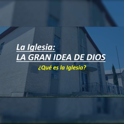 #1 - ¿Que Es La Iglesia?