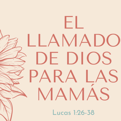 EL LLAMADO DE DIOS PARA LAS MAMÁS