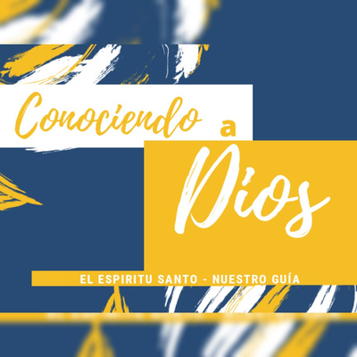 Conociendo a Dios - #11 - El Espíritu Santo - Nuestro Guía