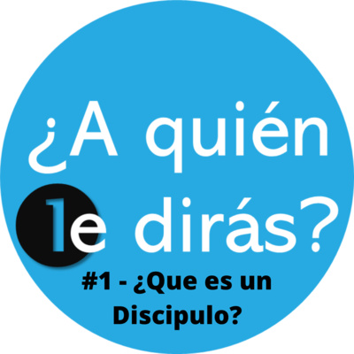 #1 - ¿Que es un Discipulo?