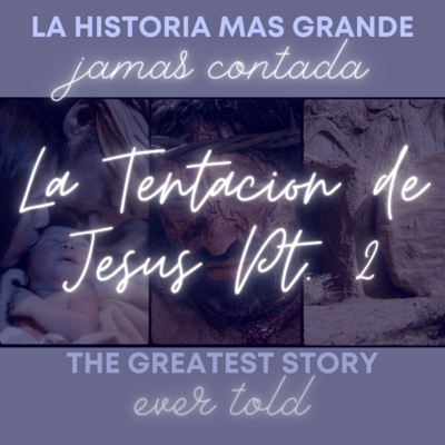 #23 - La Tentacion de Jesus Pt. 2