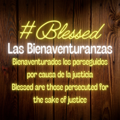#8 - Bienaventurados los perseguidos por causa de la justicia