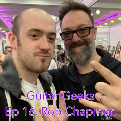 Ep 16. Rob Chapman | Chapman Guitars