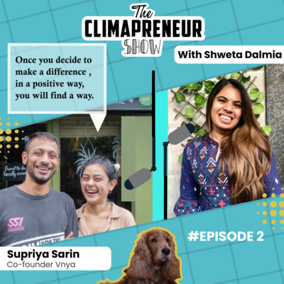 #02 "Everyday has to be lived. Everyday. You can’t think of tomorrow."- Supriya Sarin on creating Vnya, a beautiful story of an amazing family| The Climapreneur Show