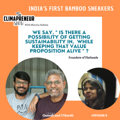 #08 Entrepreneurial journey of Utkarsh Biradar and Ganesh Balakrishnan, Founders, Flatheads| The Climapreneur Show