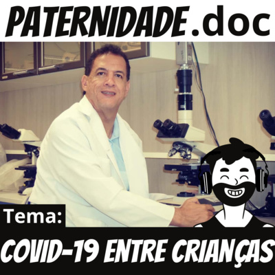 #14 Covid-19 entre crianças: o que se sabe até agora? | Paternidade.doc