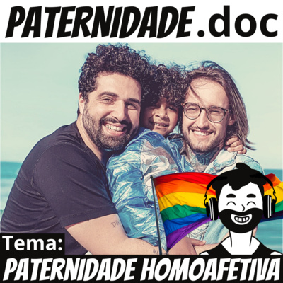 #35 Paternidade Homoafetiva (Rafa César e Luke) | Paternidade.doc