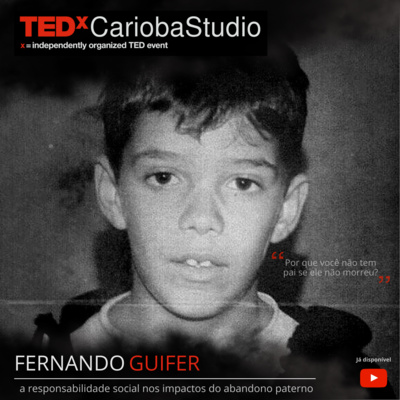 TEDxCarioba | A resposabilidade social nos impactos do abandono paterno (no Youtube)