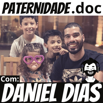 #38 Daniel Dias (maior medalhista paralímpico brasileiro da história) | Paternidade.doc