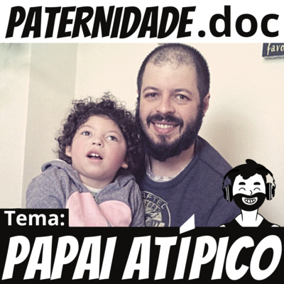 #44 Papai Atípico (Guilherme Bucco) | Paternidade.doc