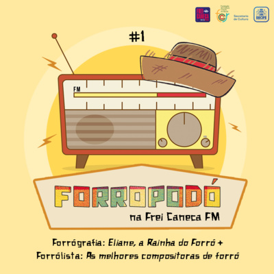 #1 Forrógrafia: Eliane, a Rainha do Forró + Forrólista: As melhores compositoras de forró - Forropodó na Frei Caneca FM