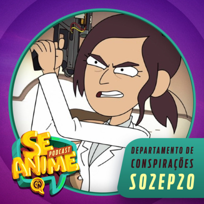 Departamento de Conspirações na Netflix - Se Anime Podcast - S02EP20