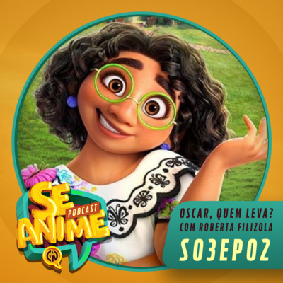 Oscar de Animação 2022 com Roberta Filizola - Se Anime Podcast - S03EP02